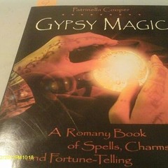 Pdf [download]^^ Gypsy Magic: A Romany Book of Spells, Charms, and Fortune-Telling [ PDF ] Eboo