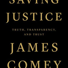 [Read] EBOOK 📙 Saving Justice: Truth, Transparency, and Trust by  James Comey PDF EB