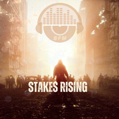 Stakes Rising