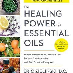 Read online The Healing Power of Essential Oils: Soothe Inflammation, Boost Mood, Prevent Autoimmuni