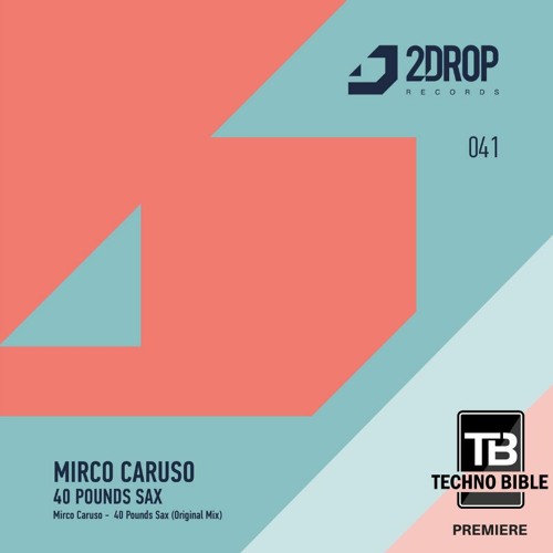 TB Premiere: Mirco Caruso - 40 Pounds Sax [2Drop Records]