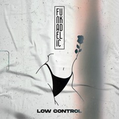 Low Control - FUNKADELIC ( Extended Mix )