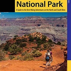 [READ] KINDLE 📝 Hiking Grand Canyon National Park: A Guide to the Best Hiking Advent