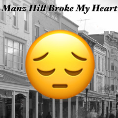 Manz Hill Broke My Heart