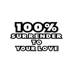 Surrender - To Your LOVE