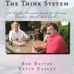 View PDF 📙 The Think System A Light-Hearted Guide to Serious Double Deck Bid Euchre