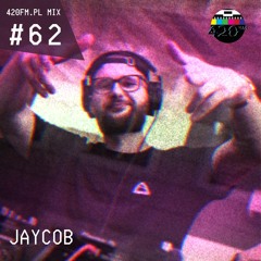 420FM.PL MIX #62 Jaycob