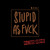 Artwork for Stupid as Fvck (Physis Remix)