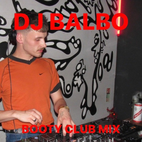 DJ BALBO - BOOTY CLUB MIX