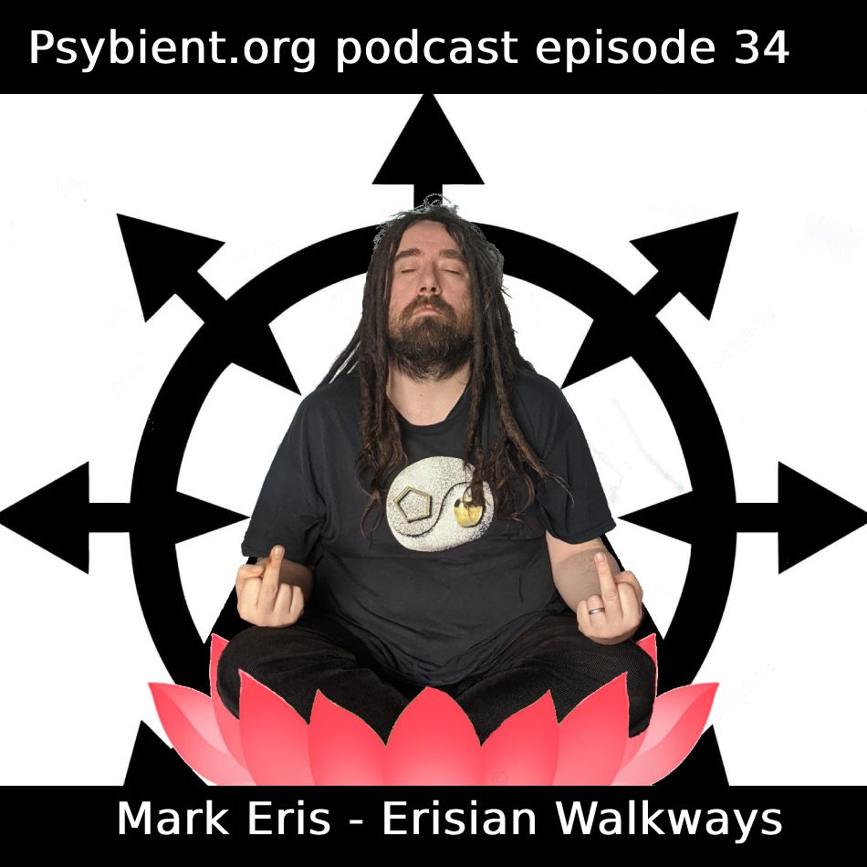 psybient.org podcast ep 34 - Mark Eris - Erisian Walkways