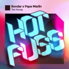 Bondar & Papa Marlin - Too Young [Hot Fuss] [MI4L.com]