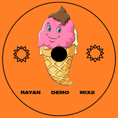 RAYAN DEMO MIX 2