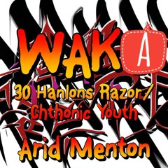 WAKA 30 Hanlons Razor/ Chthonic Youth