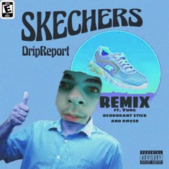 DripReport - Skechers [Remix] (ft. YUNG DEODORANT STICK and sesy rhyso)