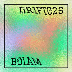 DRIFT 026: Bolam