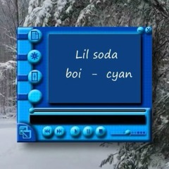 lil soda boi - cyan