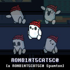 RONB1NT5CAT5C0 [a RONB1NT5CAT5C0 Spamton]