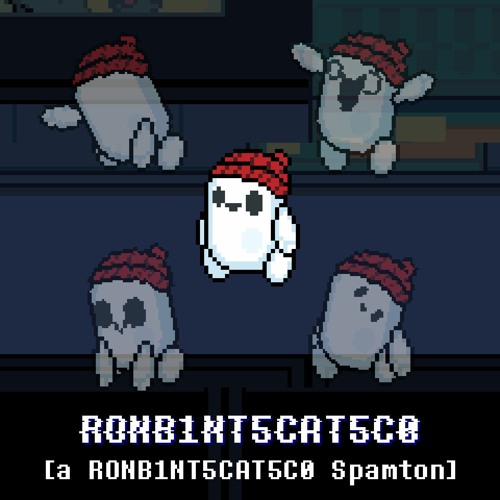 RONB1NT5CAT5C0 [a RONB1NT5CAT5C0 Spamton]