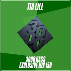 Tia Lill - 3000 Bass Exclusive Mix 150