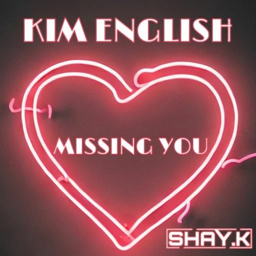 KIM ENGLISH - MISSING YOU - SHAY.K REMIX CLIP
