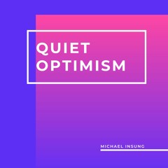 Quiet Optimism