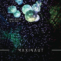 MAXINAUT - Dance With Me 2020 04 30