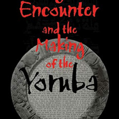 [ACCESS] EPUB 📑 Religious Encounter and the Making of the Yoruba (African Systems of