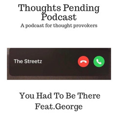 You Had To Be There Feat. George