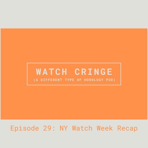 EP29 - NY Watch Week Recap
