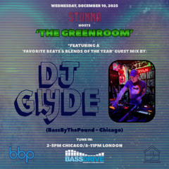 STUNNA Hosts THE GREENROOM with DJ GLYDE Guest Mix December 10 2025