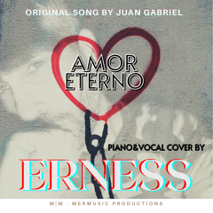 Amor Eterno - (Rocio Durcal / Juan Gabriel) Piano&Vocals Acoustic Cover by ERNESS