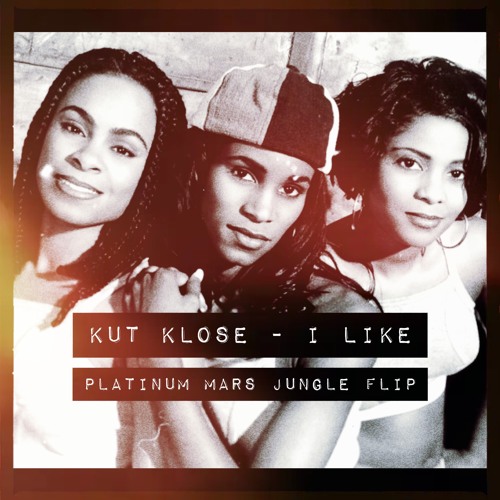 KUT KLOSE - I LIKE - (JUNGLE FLIP)