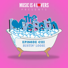 The LoveBath CIII featuring Bustin' Loose [Musicis4Lovers.com]