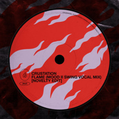FREE DL: Crustation - Flame (Mood II Swing Vocal Mix) [Novelty Edit]
