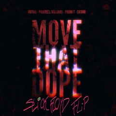 Future, Pusha T, Pharell Williams - Move That Dope (SLiCK FLOYD FLiP)