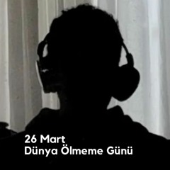 26 Mart Dünya Ölmeme Günü