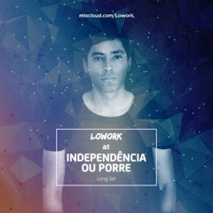Lowork @ Independencia ou Porre Habibi Hamburgueria (Long Set) 07.09.2018