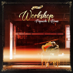 Workshop (PAPUCHO Remix)