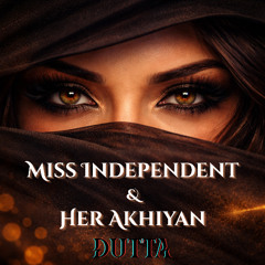 Miss Independent & Her Akhiyan