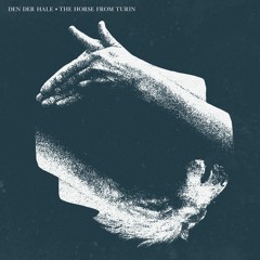 Den Der Hale - The Horse From Turin