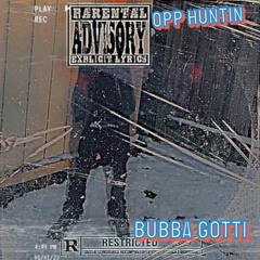 Bubba Gotti - Opp Hunting (Prod. RegimeMadeItx Leekyonpluto)