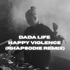 DADA LIFE - HAPPY VIOLENCE (RHAPSODIE REMIX)