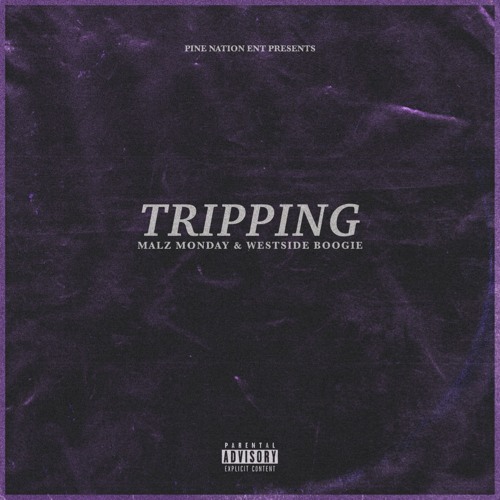 "Tripping" (Ft. WESTSIDE BOOGIE)