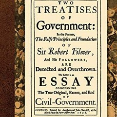 View EBOOK 🧡 Two Treatises of Government: In the Former The False Principles and by