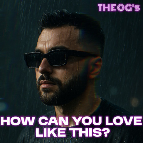 The OG's-How Can You Love Like This?