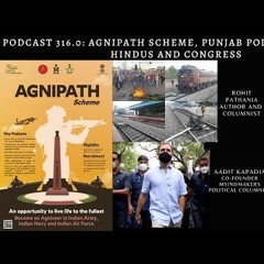 Podcast 316.0: Agnipath Scheme, Punjab Politics, Punjabi Hindus and Congress