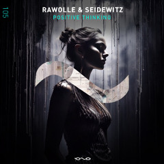 Rawolle & Seidewitz - Positive Thinking  (Out Now)