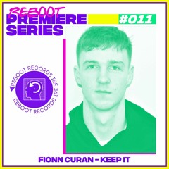 Reboot Weekly Premiere: Fionn Curran - Keep It (Free Download)