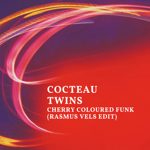 Stream Cocteua Twins - Cherry Coloured Funk (Rasmus Vels