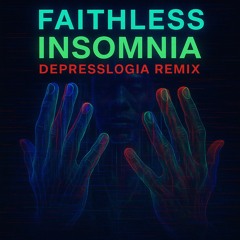 Faithless - Insomnia (Depresslogia Remix)